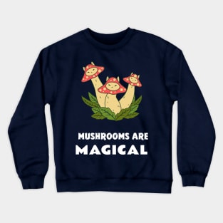 Mushrooms Are Magical Crewneck Sweatshirt